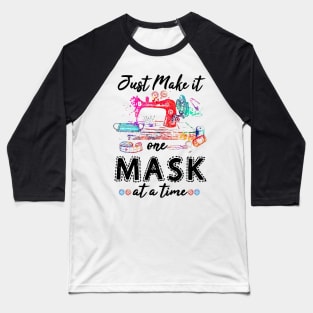 Just Make It One Mask At A Time Baseball T-Shirt